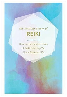 The Healing Power of Reiki: How the Restorative Power of Reiki Buch Adams Media