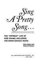 Sing a Pretty Song: The Offbeat Life of Edie Adams, Including the Ernie...