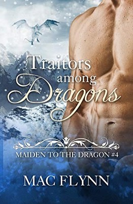 TRAITORS AMONG DRAGONS: MAIDEN TO THE DRAGON #4 By Mac Flynn **BRAND NEW**
