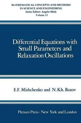 Differential Equations with Small Parameters and Relaxation Oscillations by E. M