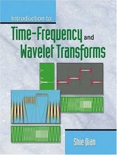INTRODUCTION TO TIME-FREQUENCY AND WAVELET TRANSFORMS By Shie Qian