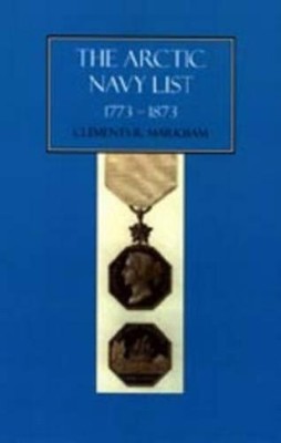 Clement R. Mark Arctic Navy List, a Century of Arctic and Antarcti (Taschenbuch)