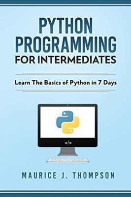 Python Programming for Intermediates: Learn the Basics  - Paperback NEW Language