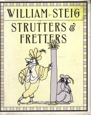 Strutters and Fretters: Or the Inescapable Self by Steig