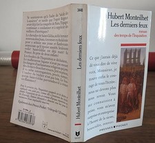 Les derniers feux / roman des temps de l'inquisition - Hubert Monteilhet