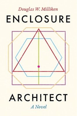 Enclosure Architect: A Novel, Douglas W. Milliken (auth