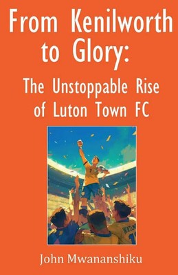 John Mwananshiku | From Kenilworth to Glory | Taschenbuch | Englisch (2025)