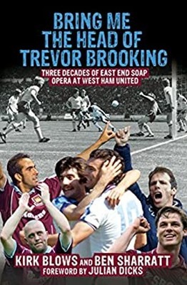 Bring Me the Head of Trevor Brooking : Three Decades of East End