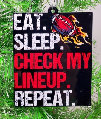 Fantasy Football Ornament - Eat, Sleep, Check My Line Up, Repeat Ornament
