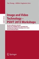 Image and Video Technology : Psivt 2015 Workshops, Selected Papers, Paperback...