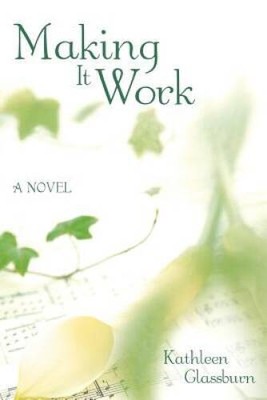 Making It Work - Paperback By Glassburn, Kathleen - GOOD