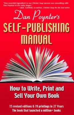 The Self-Publishing Manual : How to Write, Print and Sell Your Ow