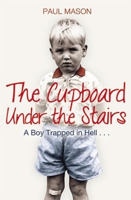 Paul Mason The Cupboard Under the Stairs (Paperback)