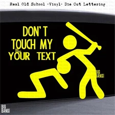 DONT TOUCH MY-YOUR TEXT-Vinyl Decal Sticker Car Truck Window Custom Personalized