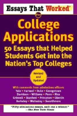 Essays That Worked for College Applications: 50 Essays that Helped Studen - GOOD