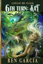 The Sixth Turn: Turns of the Shadow Tech Goddess: Kat by Garcia, Ren [Paperback]