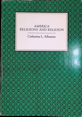 America: Religions and Religion Albanese, Catherine L.:
