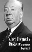 Roger Zotti | Alfred Hitchcock's Mustache & Other Essays | Buch | Englisch