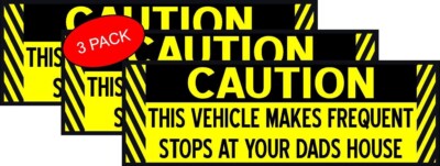 CAUTION This Vehicle Makes Frequent Stops At Your Dads House 3 Pack Magnets