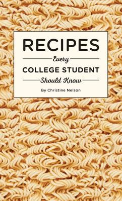 Recipes Every College Student Should Know (Stuff You Should Know) by Nelson, Ch