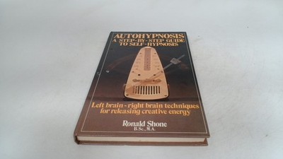 			Autohypnosis: A Step-by-step Guide to Self-hypnosis, Shone, R., T		
