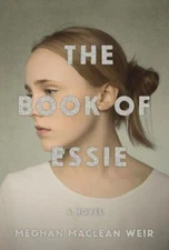 The Book of Essie: A novel, Weir, Meghan MacLean, 9780525520313