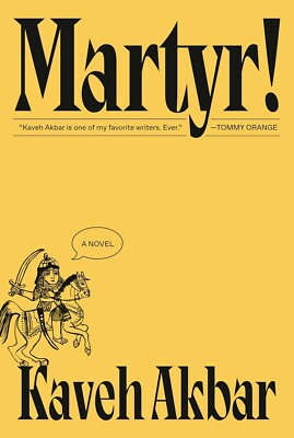 Martyr!: A novel Hardcover   2024 by Kaveh Akbar