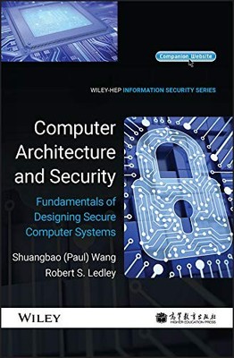 Computer Architecture and Security: Fundamentals of Designing Secure Computer Sy