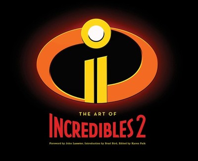 The Art of Incredibles 2: (Pixar Fan Animation Book, Pixar s Incredibles 2...