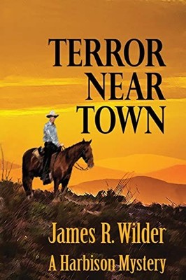 Terror Near Town: A Harbison Mystery James R Wilder New Book 978
