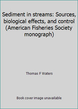 Sediment in streams: Sources, biological effects, and control (American...