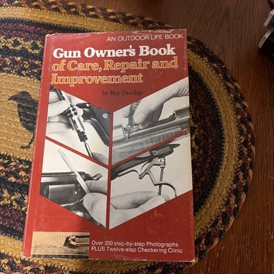  Gun Owner's Book of Care Repair and Improvement Roy Dunlap Outdoor Life vintage