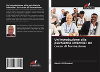 Un'introduzione Alla Psichiatria Infantile: Un Corso Di Formazione Aamir Al-Mosa