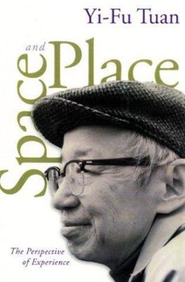 Space and Place: The Perspective of Experience by Tuan, Yi-Fu