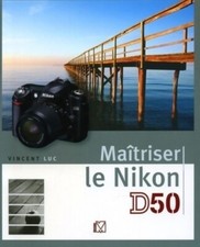 Maîtriser le nikon d50 - Vincent Luc - V439016