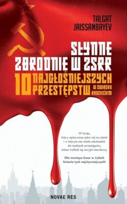Słynne zbrodnie w ZSRR. 10 najgłośniejszych  ... (Slynne najglosniejszych)