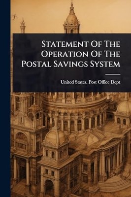 Statement Of The Operation Of The Postal Savings System -  NEW United States P 2