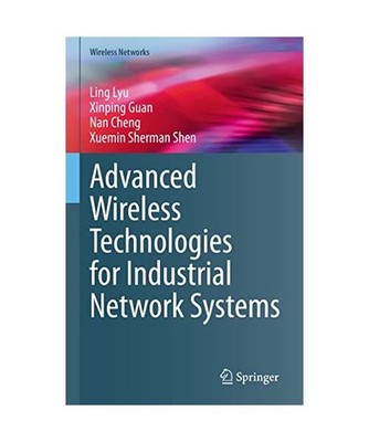 Advanced Wireless Technologies for Industrial Network Systems, Cheng, Nan