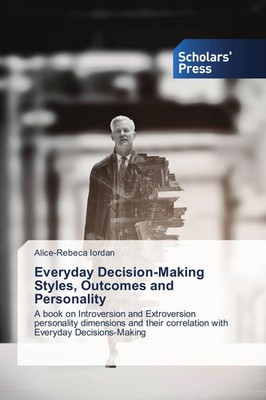 Alice-Rebeca Iordan | Everyday Decision-Making Styles, Outcomes and Personality