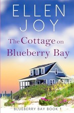 The Cottage on Blueberry Bay: Women's Fiction Romance