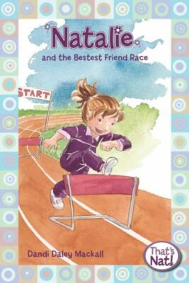 Natalie and the Bestest Friend Race - Mackall, Dandi Daley