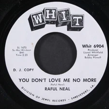 RAFUL NEAL: you don't love me no more / it's been so long WHIT 7" Single 45 RPM