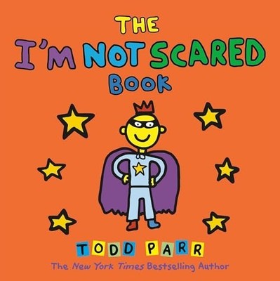 The I'm Not Scared Book, Parr, Todd
