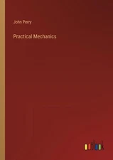 Practical Mechanics by John Perry Paperback Book