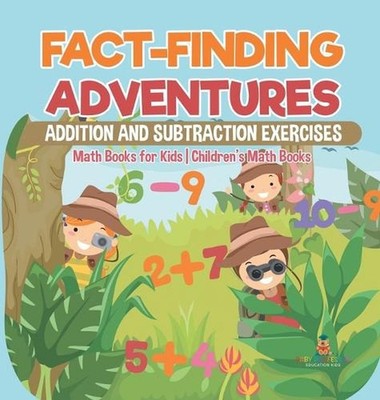 Fact-Finding Adventures: Addition and Subtraction Exercises - Math Books for Kid