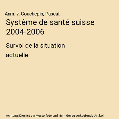 Système de santé suisse 2004-2006: Survol de la situation actuelle: Survol de 