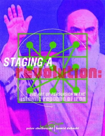 Staging a Revolution: The Art of Persuasion in the Islamic (New)