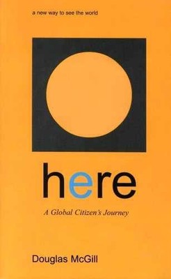 Here: A Global Citizen's Journey - Paperback, by Douglas McGill - Very Good