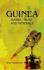 Guinea : Masks, Music and Minerals, Hardcover by Posthumus, Bram, Like New Us...