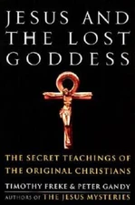 Jesus and the Lost Goddess: The Secret Teachings of the Origina - VERY GOOD